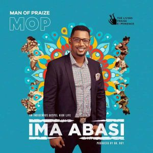 [music + Lyrics] Ima Abasi – Man Of Praize