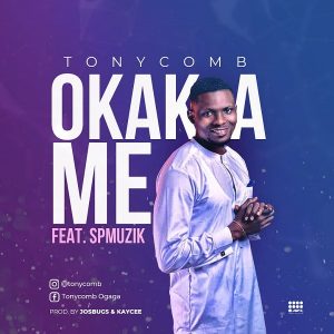 Okaka Me – Tonycomb Ft. SP Music