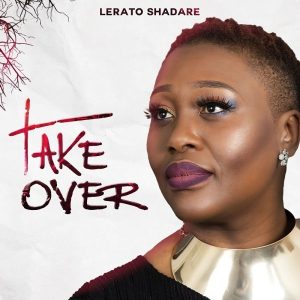 [Music + Video] Take Over – Lerato Shadare