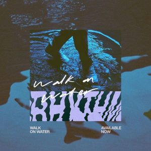 [Music + Video] Walk On Water – Elevation Rhythm