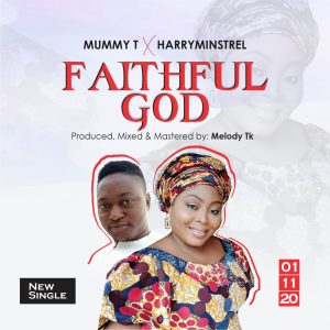 Faithful God - Mummy T. Ft. Harryminstrel