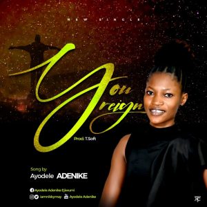 [Music + Lyrics] You Reign - Ayodele Adenike