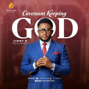 [Music + Lyrics] Covenant Keeping God - Jimmy D Psalmist