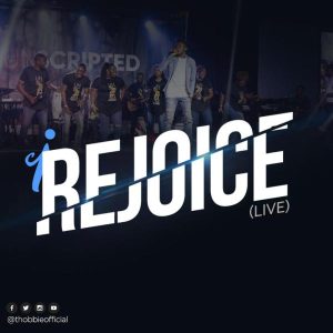 [Music + Video] I Rejoice (Live) – Thobbie