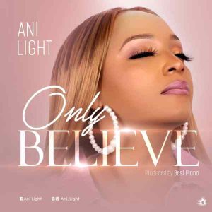 Only Believe – Ani Light