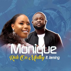 [Music + Video] Ride On Medley - Monique Ft. Jaming