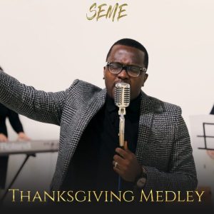 [Music + Video] Thanksgiving Medley – Seme