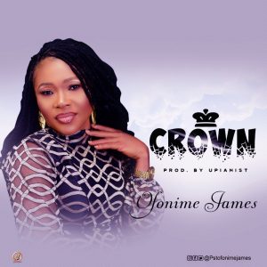 [Music + Lyrics] Crown - Pastor Ofonime James