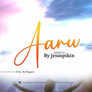 Aanu (Mercy) – Jesus Pikin