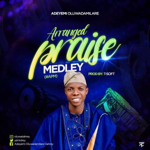 Audio: Arranged Praise Medley - Adeyemi Oluwadamilare
