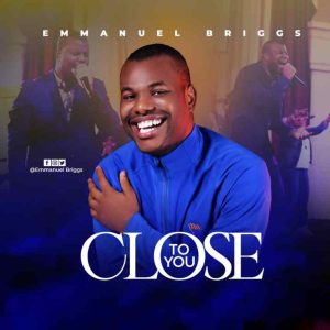 Close To You – Emmanuel Briggs