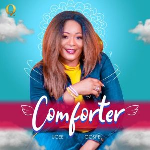 [Music + Video] Comforter – Ucee Gospel