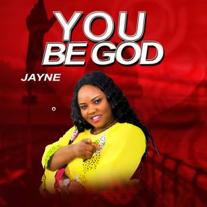 [Music + Lyrics] You Be God - Jayne