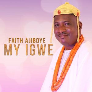 [Music + Video] My Igwe – Faith Ajiboye
