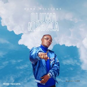 Oluwanishola – Dabo Williams [Altar Boy]