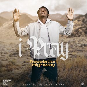 I Pray – Revelation Highway