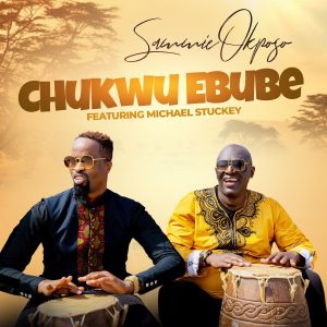 Chukwu Ebube – Sammie Okposo Ft. Michael Stuckey