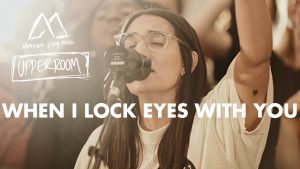 Video: When I Lock Eyes With You – Maverick City & Upperroom