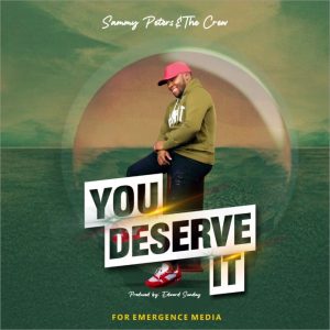 You Deserve It – Sammy Peters & The Crew