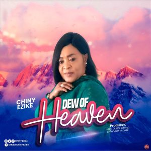Dew Of Heaven – Chiny Ezike