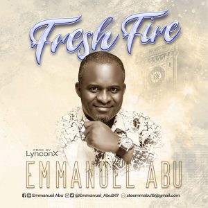 Fresh Fire – Emmanuel Abu