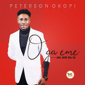 [Music + Video] O Ga Eme – Peterson Okopi