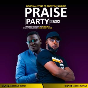 [Music + Lyrics] Praise Party - Odons Austine Ft. Godstime Okorie