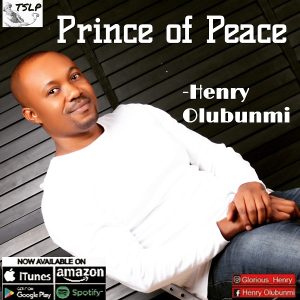 [Music + Lyrics] Prince Of Peace – Henry Olubunmi