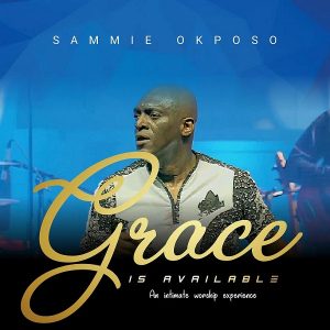 [Music + Video] Grace Is Available – Sammie Okposo
