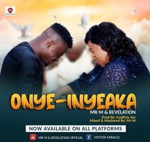 [Music + Video] Onye-Inyeaka – Mr. M & Revelation