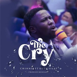 The Cry – Chinnie Ft. Ruth Silas