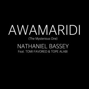 Awamaridi - Nathaniel Bassey Ft. Tomi Favored & Tope Alabi