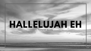 Hallelujah Eh - Nathaniel Bassey