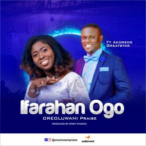 Ifarahan Ogo - Oreoluwani Praise Ft. Akorede Greatstar