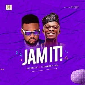 Jam It – DJ Ernesty Ft. Testimony Jaga