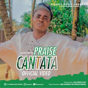 [Music + Video] Praise Cantata - Music Prophet