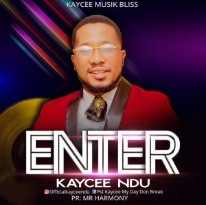 [Music + Video] Enter - Kaycee Ndu