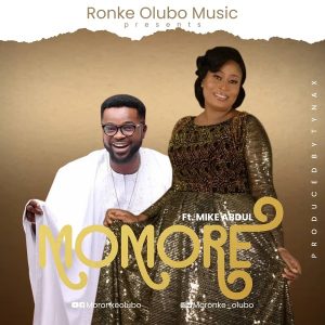 Momore - Moronke Olubo Ft. Mike Abdul