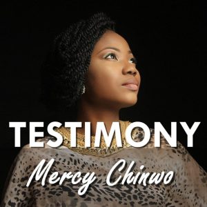 Testimony - Mercy Chinwo
