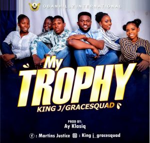 My Trophy - King J & GraceSquad