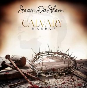 Calvary (Mashup) - Sean DaSlem