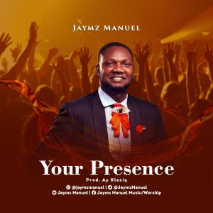 Your Presence - Jaymz Manuel