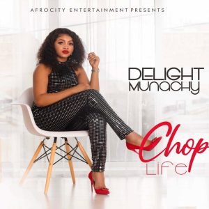Chop Life - Delight Munachy