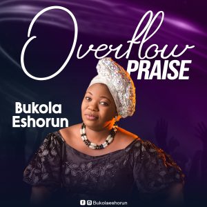 Overflow Praise - Bukola Eshorun