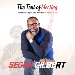 The Tent Of Meeting - Segun Gilbert