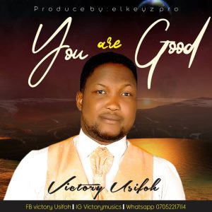 You Are Good - Victory Usifoh