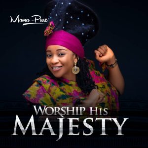 Worship His Majesty - Mama Pure