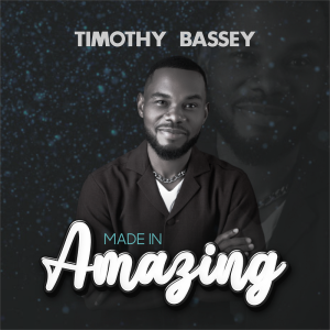 Made In Amazing - Timothy Bassey