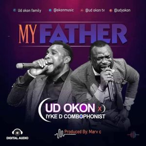 My Father - UD Okon Ft. Iyke D Combophonist
