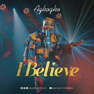 I Believe - Aghogho